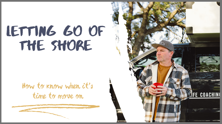 Letting Go of the Shore: How to Know When It’s Time to Move On